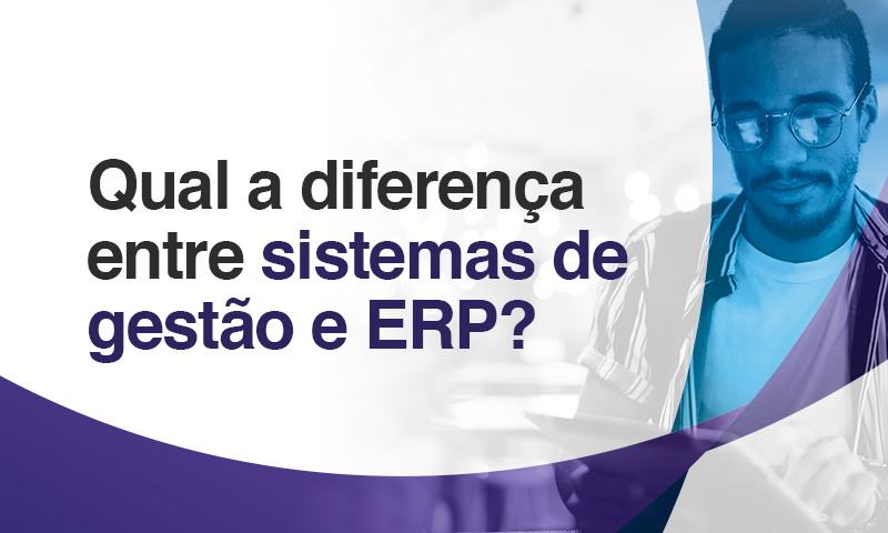 diferença entre sistema de gestão e ERP